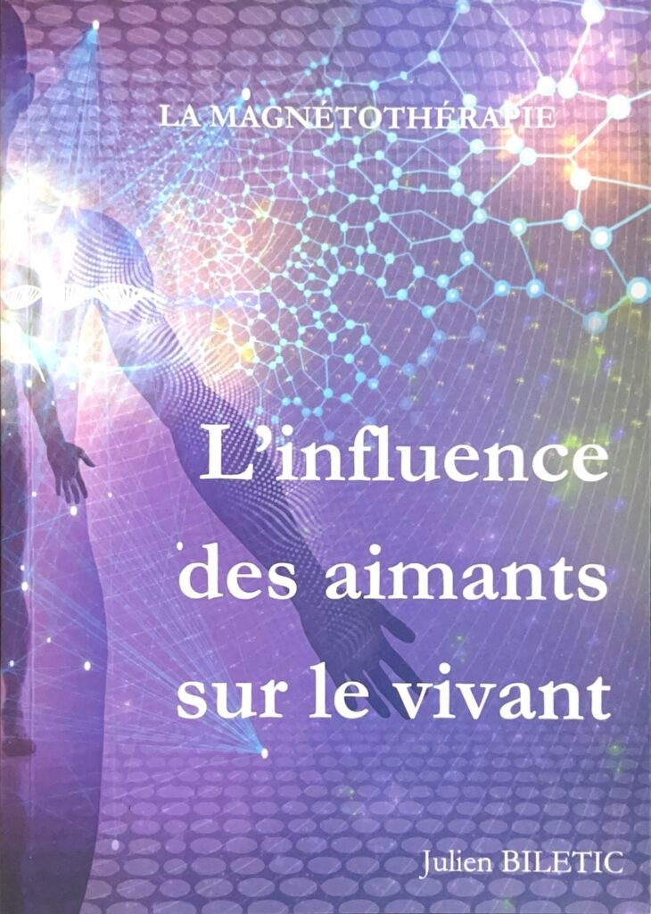 Livre l'influence des aimants sur le vivant de Julien Biletic sur la magnétothérapie